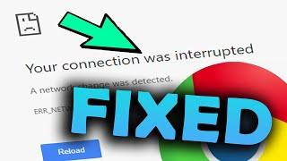 Your connection was interrupted a network change was detected [Fixed] ERR NETWORK CHANGED Chrome