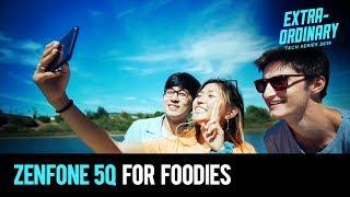 Zenfone 5Q masters the art of food photography | Extraordinary Tech