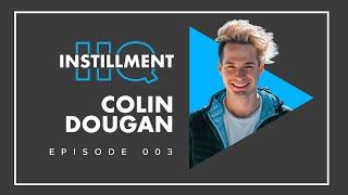 COLIN DOUGAN - Staying True to Yourself, Networking & Revaluation [003]