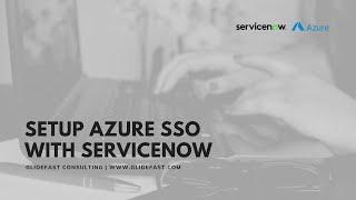 Setup Azure SSO with ServiceNow in 15 Minutes