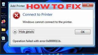 Windows cannot connect to the Printer operation failed with Error Code 0x0000011B in Windows 11 / 10