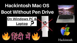 How to Boot ANY Hackintosh without USB Pen Drive | Install Mac OS on Windows and Boot without USB