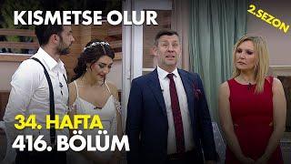 Kısmetse Olur 34. Hafta 416. Bölüm -  Full Bölüm