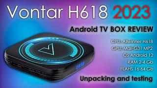 TV BOX Vontar H618 2023 | Android TV Box Review | Unpacking and Full Testing