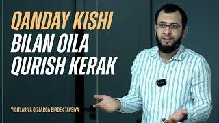 QANDAY KISHI BILAN OILA QURISH KERAK? | ҚАНДАЙ КИШИ БИЛАН ОИЛА ҚУРИШ КEРАК?