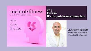 Mental Fitness #5: Gut-Brain Connection with Dr  Shawn Talbott