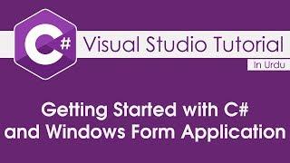 Visual Studio Tutorial - 1 Getting Started with C# and Windows Form Application