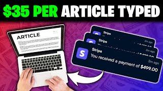 Earn $35 Per Article That You Type using FREE WEBSITE! Get Paid to Type | Earn Money Online 2024