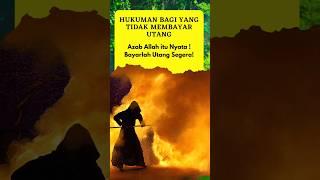 Hukuman Bagi yang Tidak Membayar Utang #shorts #utang #azab