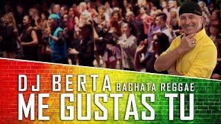 ME GUSTAS TU - DJ BERTA  (Official) Bachata reggae - Balli di gruppo & latin line dance 2022