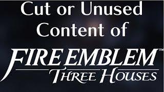 The Cut or Unused Content of: Fire Emblem Three Houses