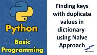 Finding keys with duplicate values in dictionary-using Naive Approach