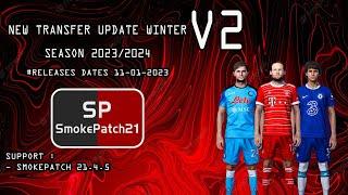 NEW TRANSFER UPDATE WINTER V2 SEASON 23/24 || PES 2021 SMOKEPATCH 21.4.5 || REVIEWS