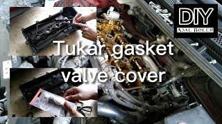 Tukar gasket valve cover kia cerato k3 1.6cc: DIY asal boleh