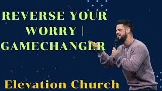 Reverse Your Worry | Gamechanger II Elevation Church
