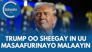 Trump oo ku hanjabay masaafurinta malaayin qof, iyo qodobo kale | Qubanaha VOA