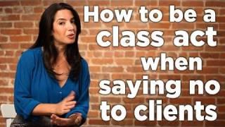 How to be a Class Act When Saying No to Clients