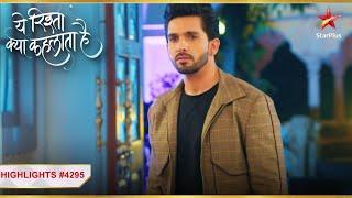 Armaan Ka Dosh: Pyaar? | Ep. 4295 | Highlights | Yeh Rishta Kya Kehlata Hai | Mon-Sun | 9:30 PM