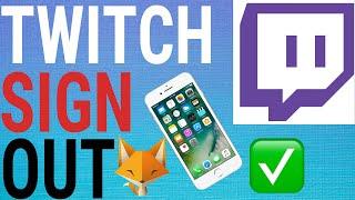 How To Log Out Of Twitch App (IOS / Android)