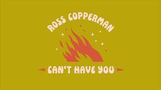 Ross Copperman - Can't Have You (Official Audio)