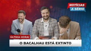 NOTÍCIAS A SÉRIO #6 - O bacalhau está extinto