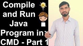 Compile and Run Java Program in CMD by Deepak (Part 1 - Hindi)