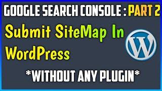 How To Create SiteMap In WordPress Blog Without Any Plugin And Submit In Search Console IN Hindi?