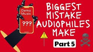 Biggest Mistakes Audiophiles Make Part 5 - Demo Music