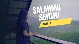 LAGU INDO VIRAL - Cover Salahmu Sendiri (LC lagi galau) baper abis