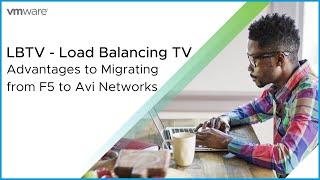 Advantages of Migrating from F5 to Avi Networks