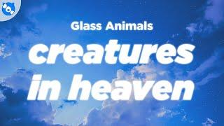 Glass Animals - Creatures in Heaven (Lyrics)