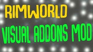 Rimworld Mod Showcase: Visual Addons Mod! Rimworld Mod Guide