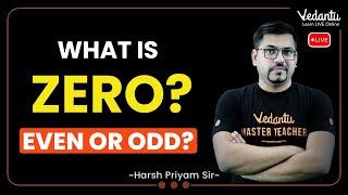 What is zero? Even or Odd? | Class 11 Maths | Harsh Priyam Sir | Vedantu Math