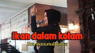 COVER BY IKA ISMATUL HAWA ( IKAN DALAM KOLAM ) LIVE IKA ENTERTAINMENT