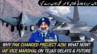 Why Pakistan changed Project Azm? | IAF Vice Marshal on Tejas Delays & future | AM Raad