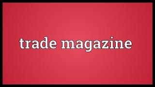 Trade magazine Meaning