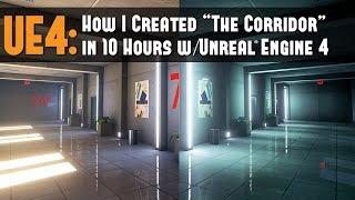 UE4: Workflow Tutorial - How I Created "The Corridor" Environment in 10 Hours with Unreal Engine 4