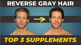 REVERSE GRAY HAIR with these 3 Supplements!