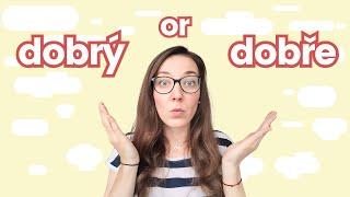 Dobrý or dobře? Czech grammar made easy (Adjectives vs. Adverbs)