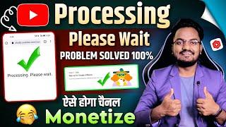 YouTube Studio Processing Please Wait Problem Solved || YouTube Monetization Step 2 Error 2023
