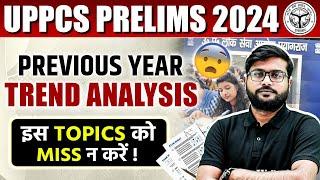 UPPSC 2024 Prelims: Trend Analysis | Most Important Topics for UPPSC Prelims 