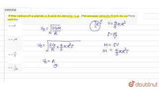 If the radius of a planet is R and its density is `rho` , the escape velocity from its surface