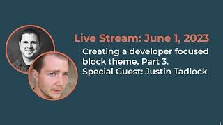 Building a developer-focus block theme. Part 3.  Live stream from June 1,  2023