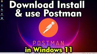 How to Download Install and use Postman in Windows 11