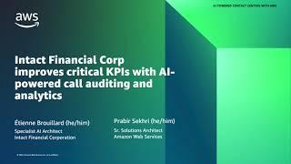 Intact Financial improves critical KPIs with AI-powered call auditing and analytics | AWS Events