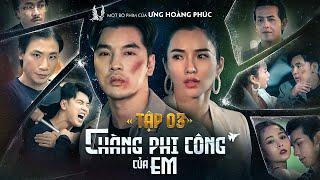 CHÀNG PHI CÔNG CỦA EM - TẬP 3 | WEB DRAMA | ƯNG HOÀNG PHÚC