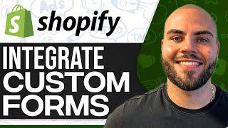 How To Integrate Custom Forms In Shopify 2024 (Step-By-Step)