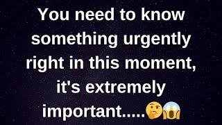 You need to know something urgently right now.... love messages current thoughts and feelings