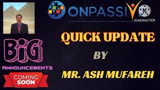 #ONPASSIVE |QUICK UPDATE BY MR ASH MUFAREH |OP 360 WEBINAR |MAJOR CHANGES COMING UP! LATEST UPDATE