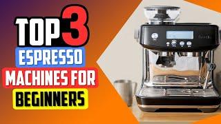 Top 3 spresso Machines for Beginners in 2024 